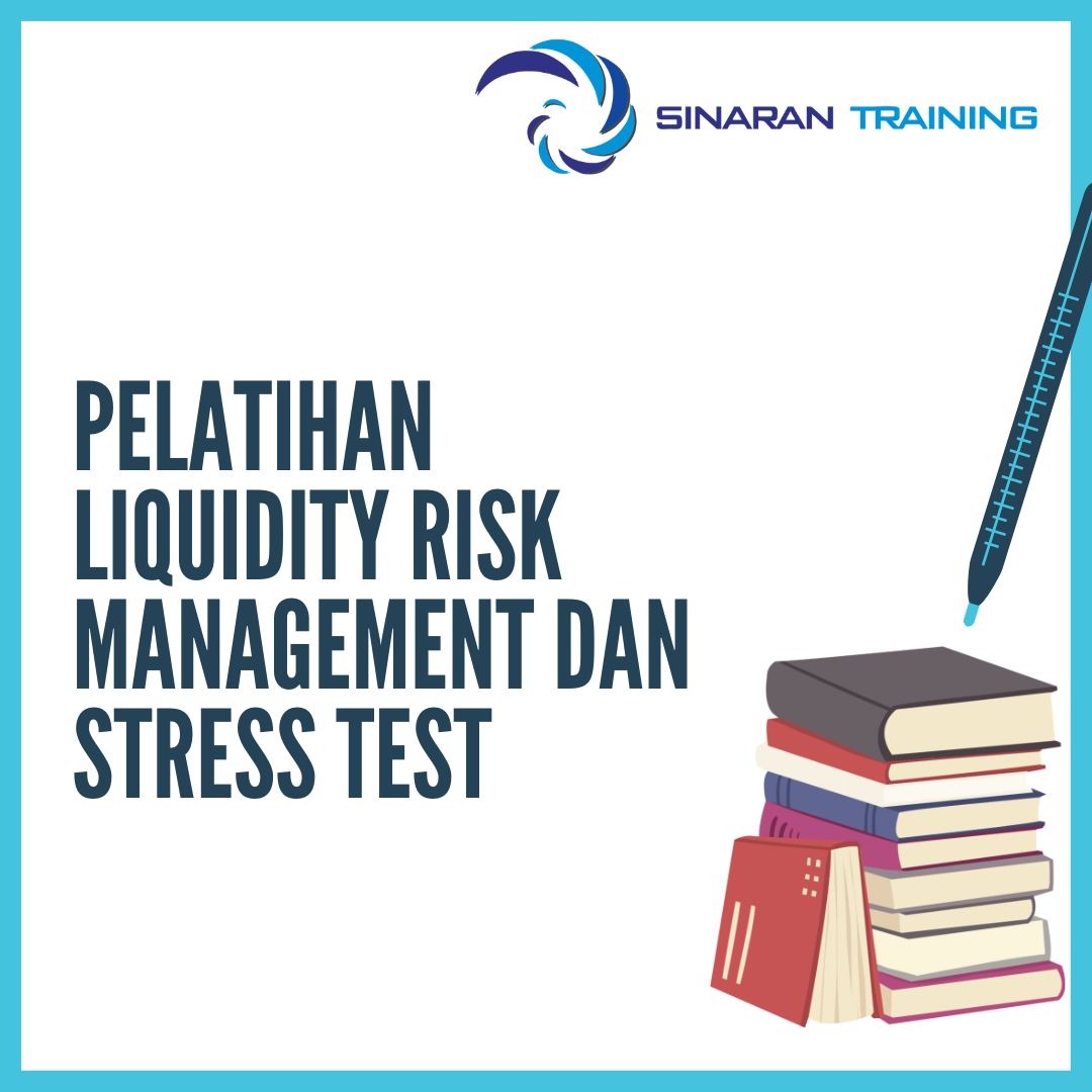 PELATIHAN LIQUIDITY RISK MANAGEMENT DAN STRESS TEST | Sinaran Training