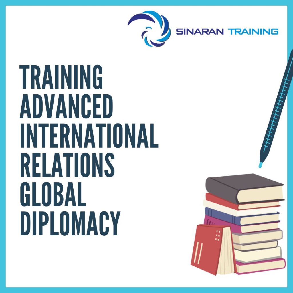 TRAINING ADVANCED INTERNATIONAL RELATIONS GLOBAL DIPLOMACY TRAINING ADVANCED INTERNATIONAL RELATIONS GLOBAL DIPLOMACY
