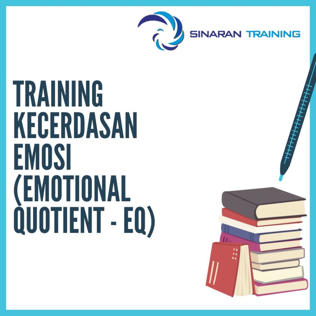 TRAINING KECERDASAN EMOSI (EMOTIONAL QUOTIENT – EQ) TRAINING KECERDASAN EMOSI (EMOTIONAL QUOTIENT – EQ)