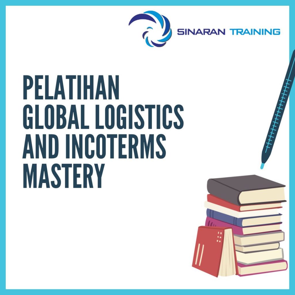 PELATIHAN GLOBAL LOGISTICS AND INCOTERMS MASTERY