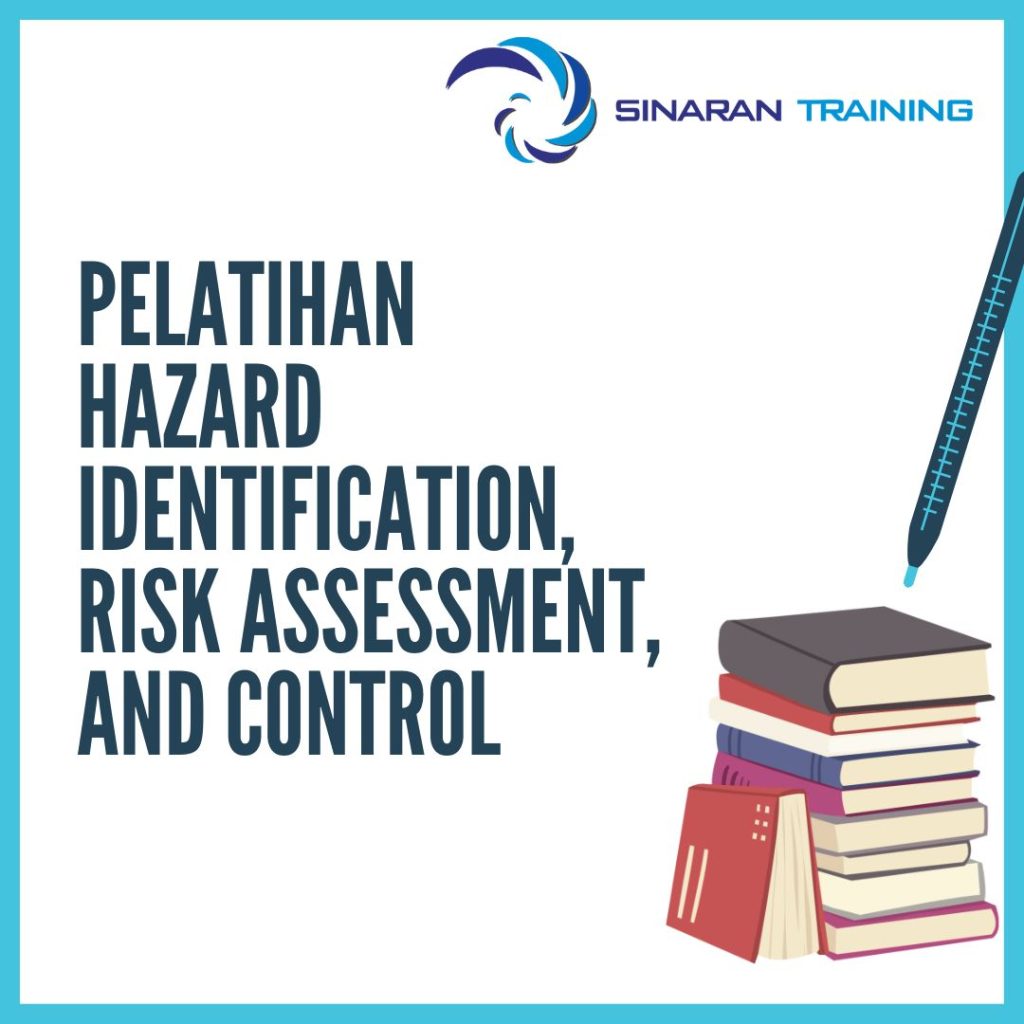 PELATIHAN HAZARD IDENTIFICATION, RISK ASSESSMENT, AND CONTROL