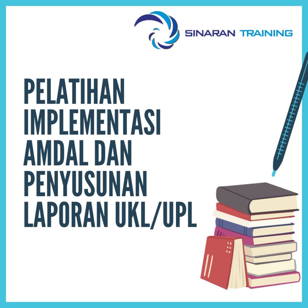 PELATIHAN IMPLEMENTASI AMDAL DAN PENYUSUNAN LAPORAN UKL/UPL