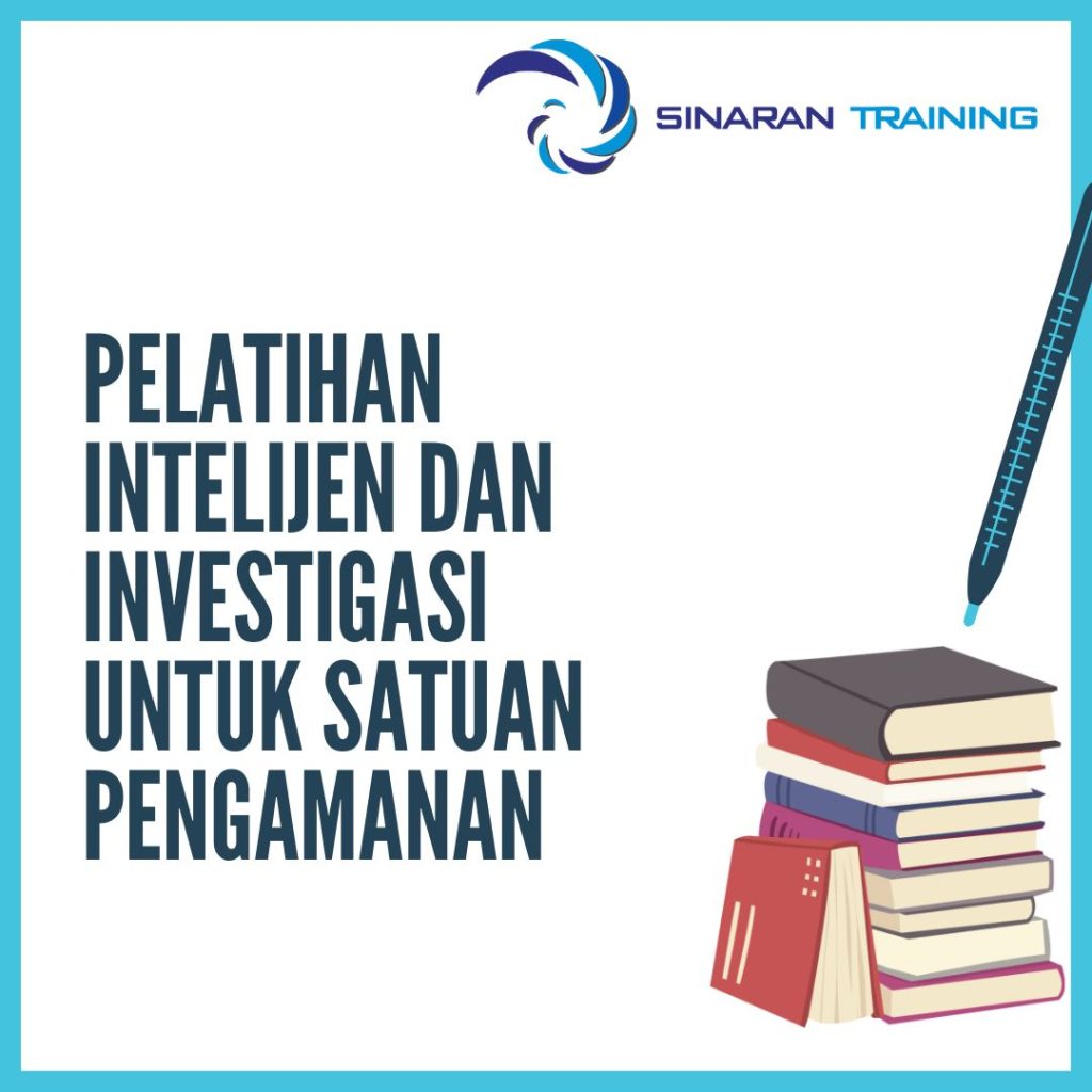 PELATIHAN INTELIJEN DAN INVESTIGASI UNTUK SATUAN PENGAMANAN