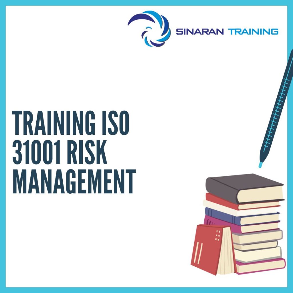 TRAINING ISO 31001 RISK MANAGEMENT TRAINING ISO 31001 RISK MANAGEMENT