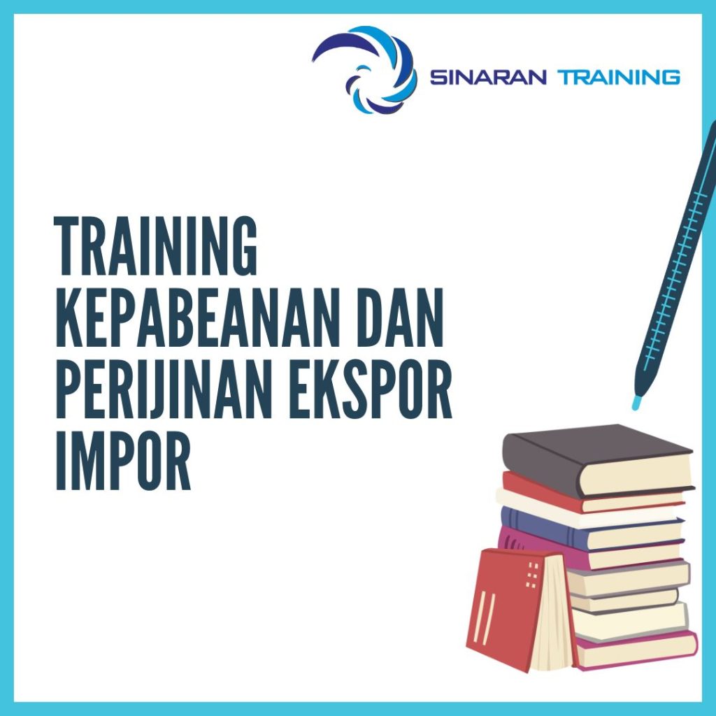 TRAINING KEPABEANAN DAN IZIN EKSPOR IMPOR