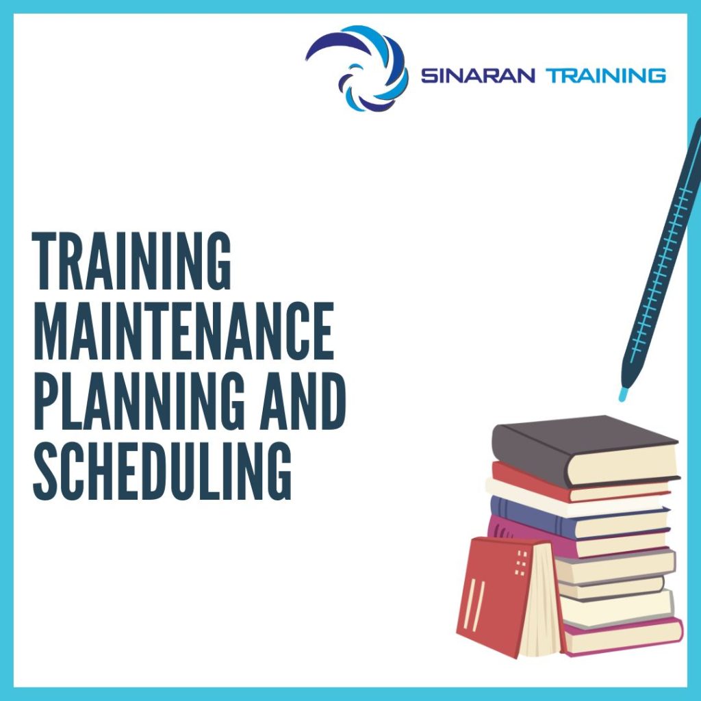TRAINING MAINTENANCE PLANNING AND SCHEDULING TRAINING MAINTENANCE PLANNING AND SCHEDULING