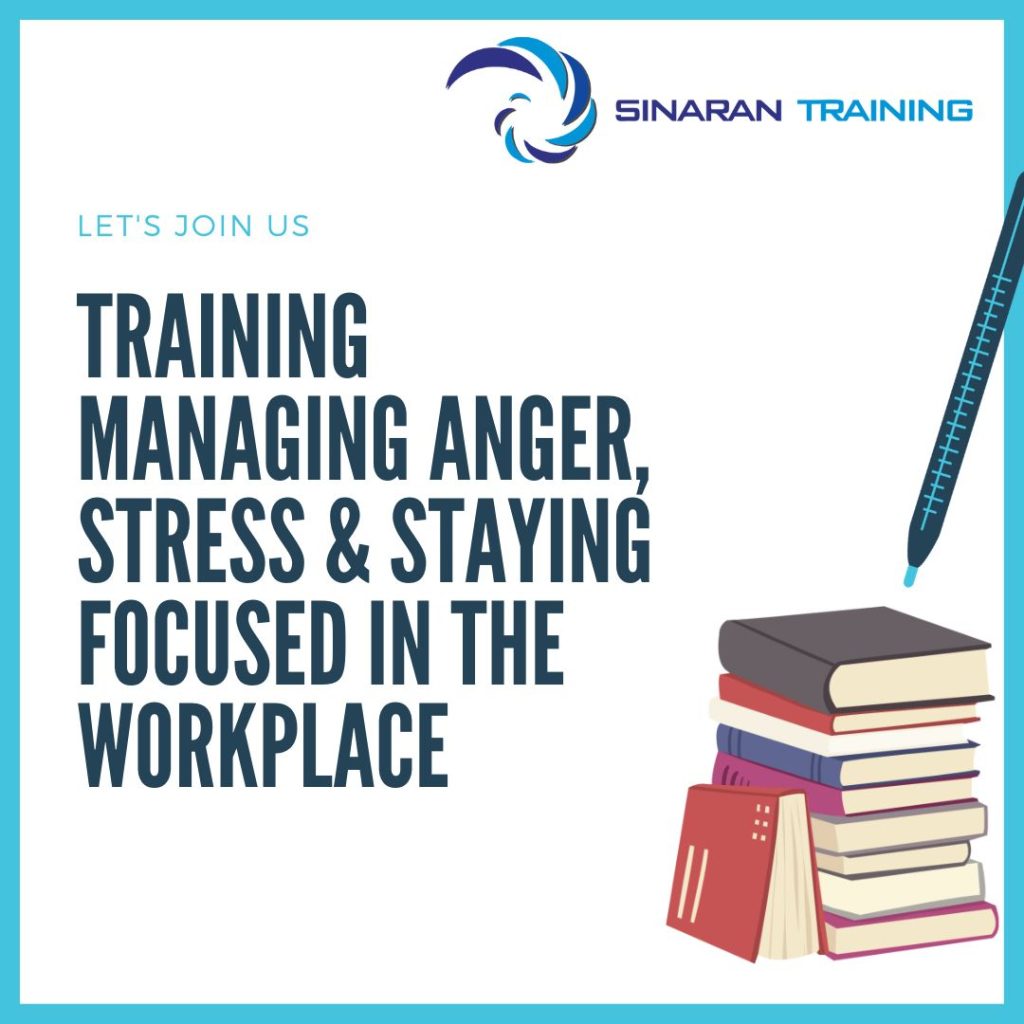 TRAINING MANAGING ANGER, STRESS & STAYING FOCUSED IN THE WORKPLACE