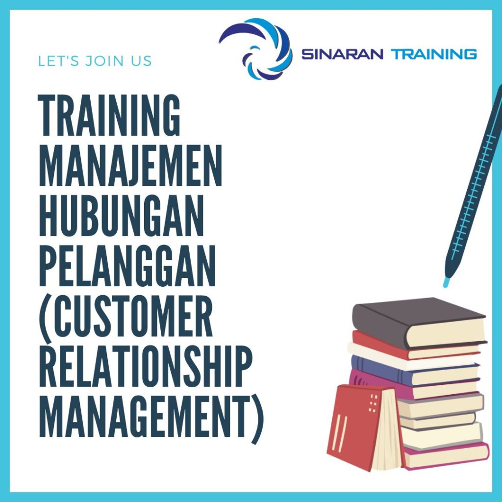 TRAINING MANAJEMEN HUBUNGAN PELANGGAN (CUSTOMER RELATIONSHIP MANAGEMENT)