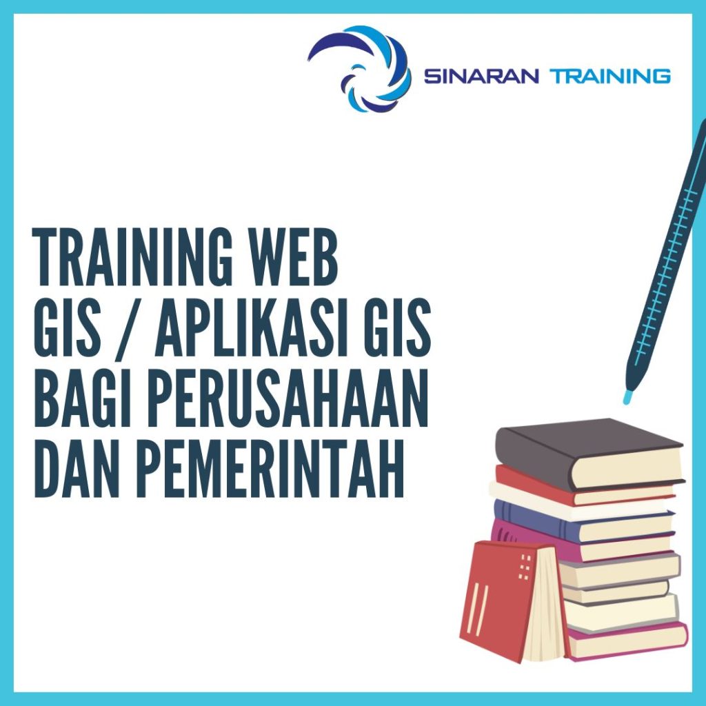 TRAINING WEB GIS / APLIKASI GIS BAGI PERUSAHAAN DAN PEMERINTAH