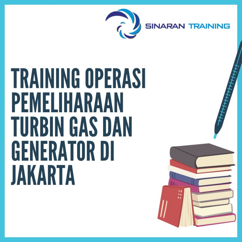 PELATIHAN OPERASI PEMELIHARAAN TURBIN GAS DAN GENERATOR