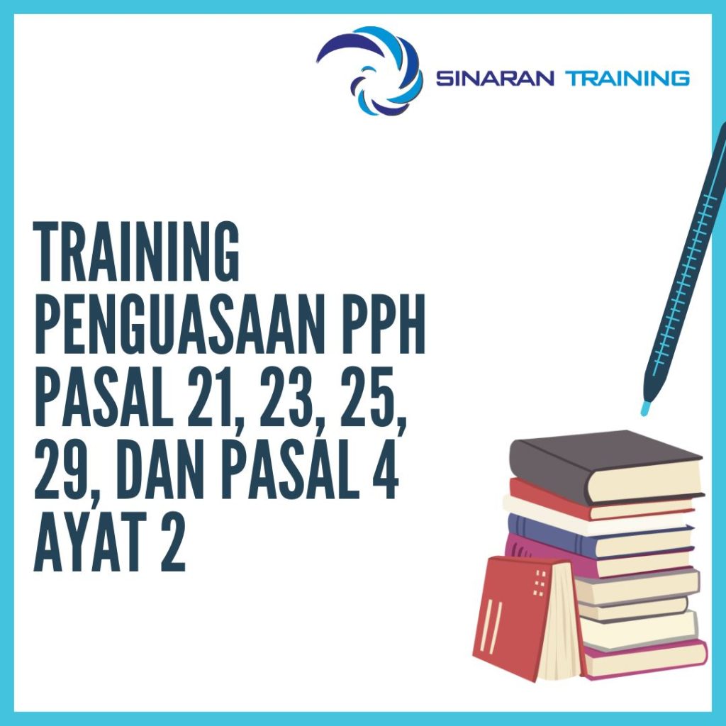 TRAINING PENGUASAAN PPH PASAL 21, 23, 25, 29, DAN PASAL 4 AYAT 2