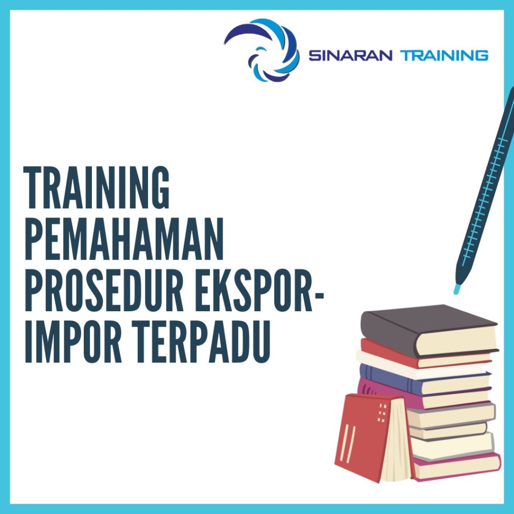 TRAINING PEMAHAMAN PROSEDUR EKSPOR-IMPOR TERPADU