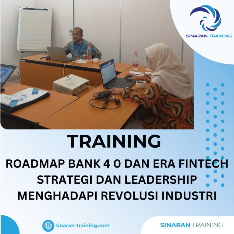 TRAINING ROADMAP BANK 4.0 DAN ERA FINTECH STRATEGI DAN LEADERSHIP MENGHADAPI REVOLUSI INDUSTRI