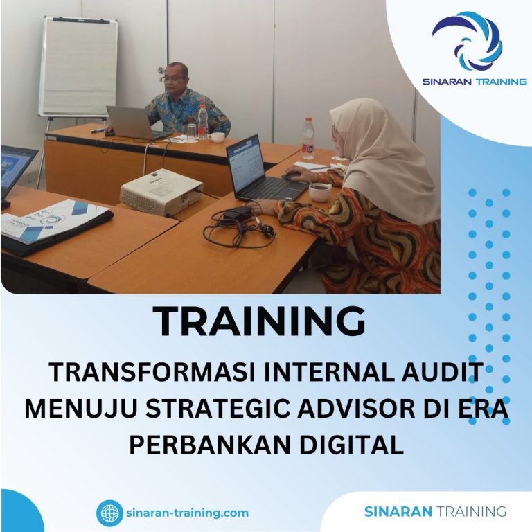 TRAINING TRANSFORMASI INTERNAL AUDIT MENUJU STRATEGIC ADVISOR DI ERA PERBANKAN DIGITAL