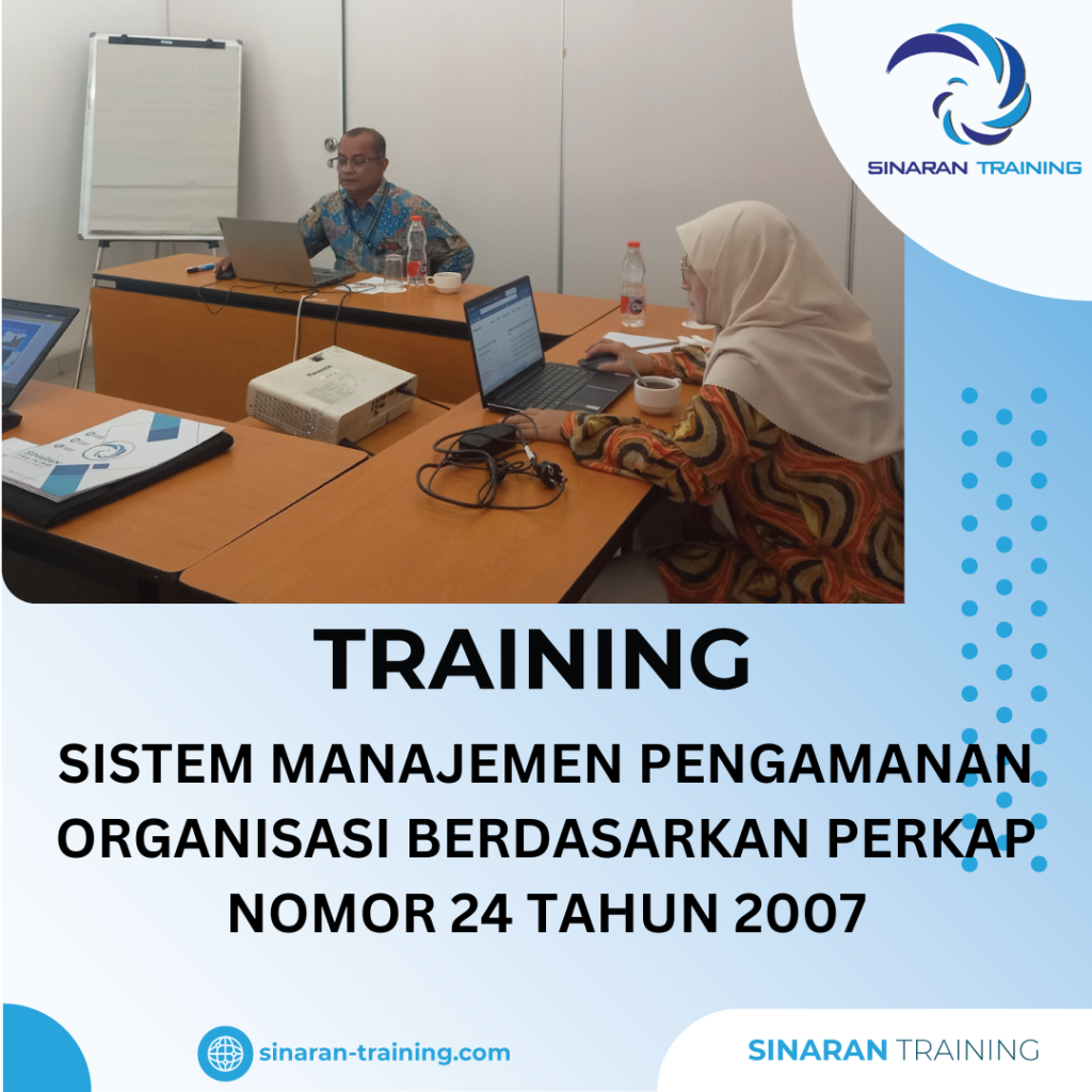 TRAINING SISTEM MANAJEMEN PENGAMANAN ORGANISASI BERDASARKAN PERKAP NOMOR 24 TAHUN 2007