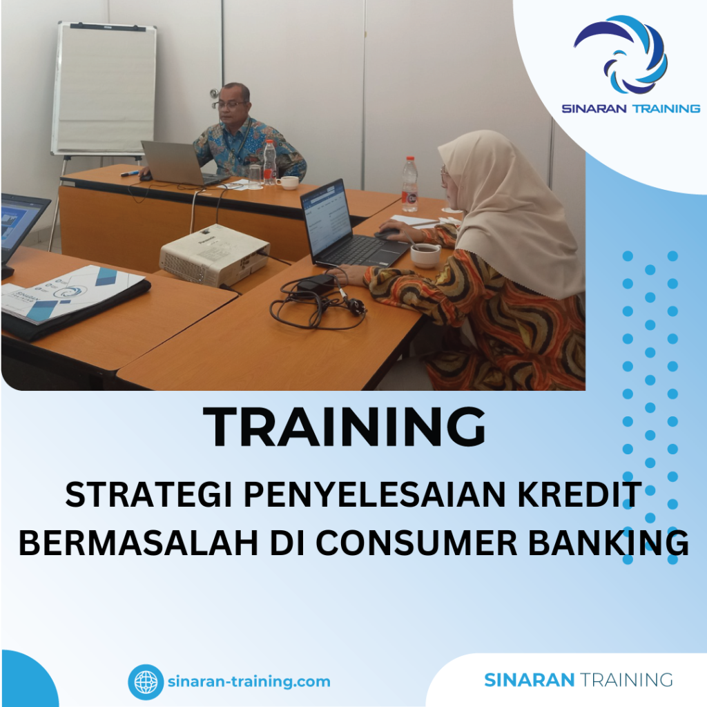 TRAINING STRATEGI PENYELESAIAN KREDIT BERMASALAH DI CONSUMER BANKING