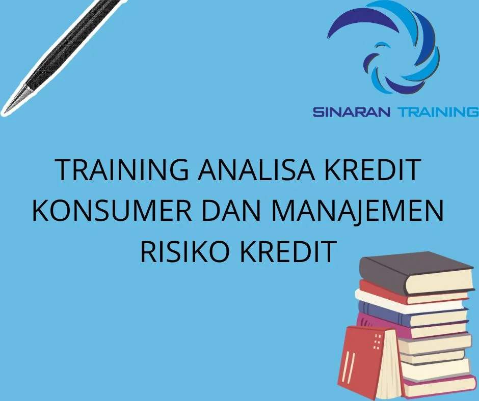 TRAINING ANALISA KREDIT KONSUMER DAN MANAJEMEN RISIKO KREDIT