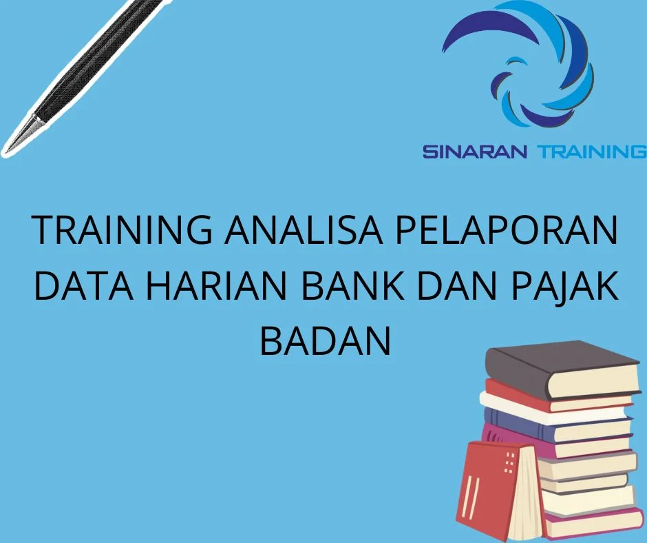 TRAINING ANALISA PELAPORAN DATA HARIAN BANK DAN PAJAK BADAN