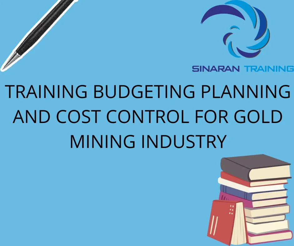 TRAINING BUDGETING PLANNING AND COST CONTROL FOR GOLD MINING INDUSTRY
