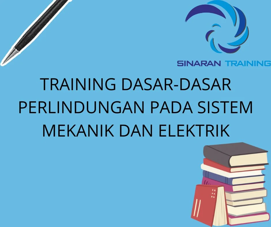 TRAINING DASAR-DASAR PERLINDUNGAN PADA SISTEM MEKANIK DAN ELEKTRIK