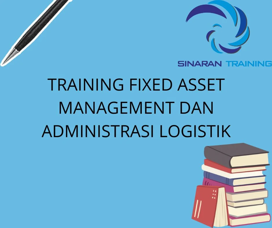 TRAINING FIXED ASSET MANAGEMENT DAN ADMINISTRASI LOGISTIK