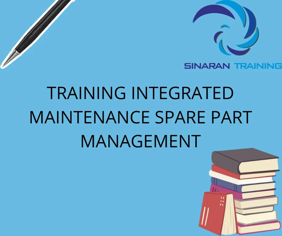 TRAINING INTEGRATED MAINTENANCE SPARE PART MANAGEMENT TRAINING INTEGRATED MAINTENANCE SPARE PART MANAGEMENT