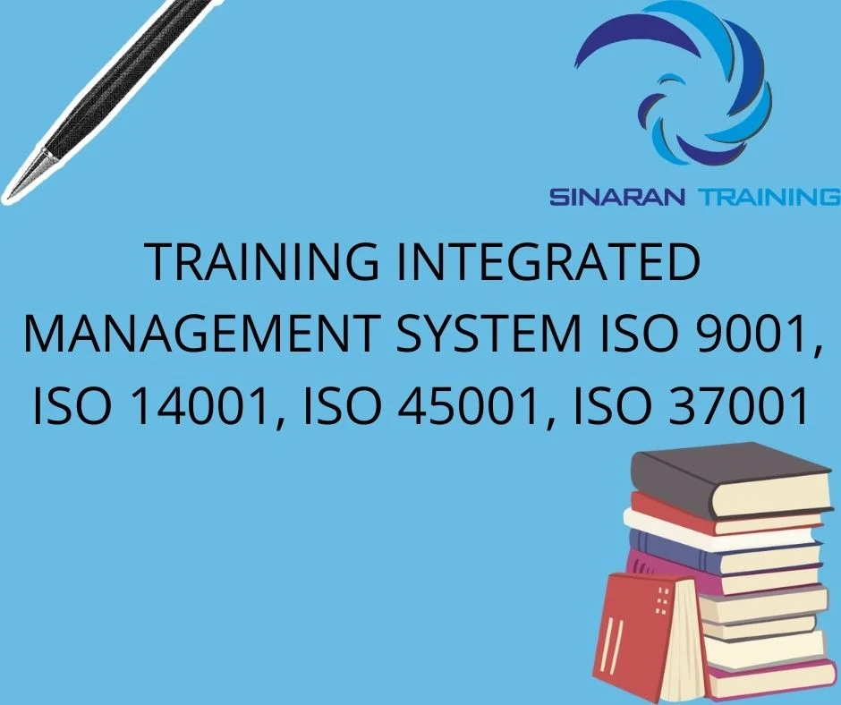 TRAINING INTEGRATED MANAGEMENT SYSTEM ISO 9001, ISO 14001, ISO 45001, AND ISO 37001
