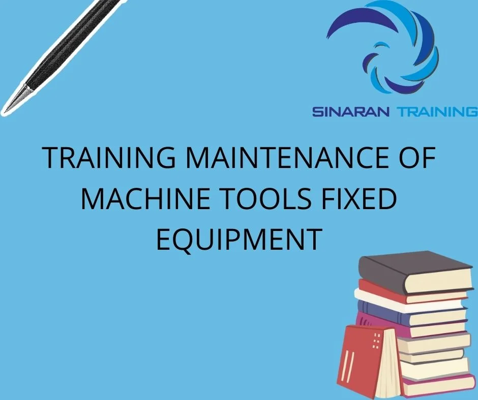 TRAINING MAINTENANCE OF MACHINE TOOLS FIXED EQUIPMENT