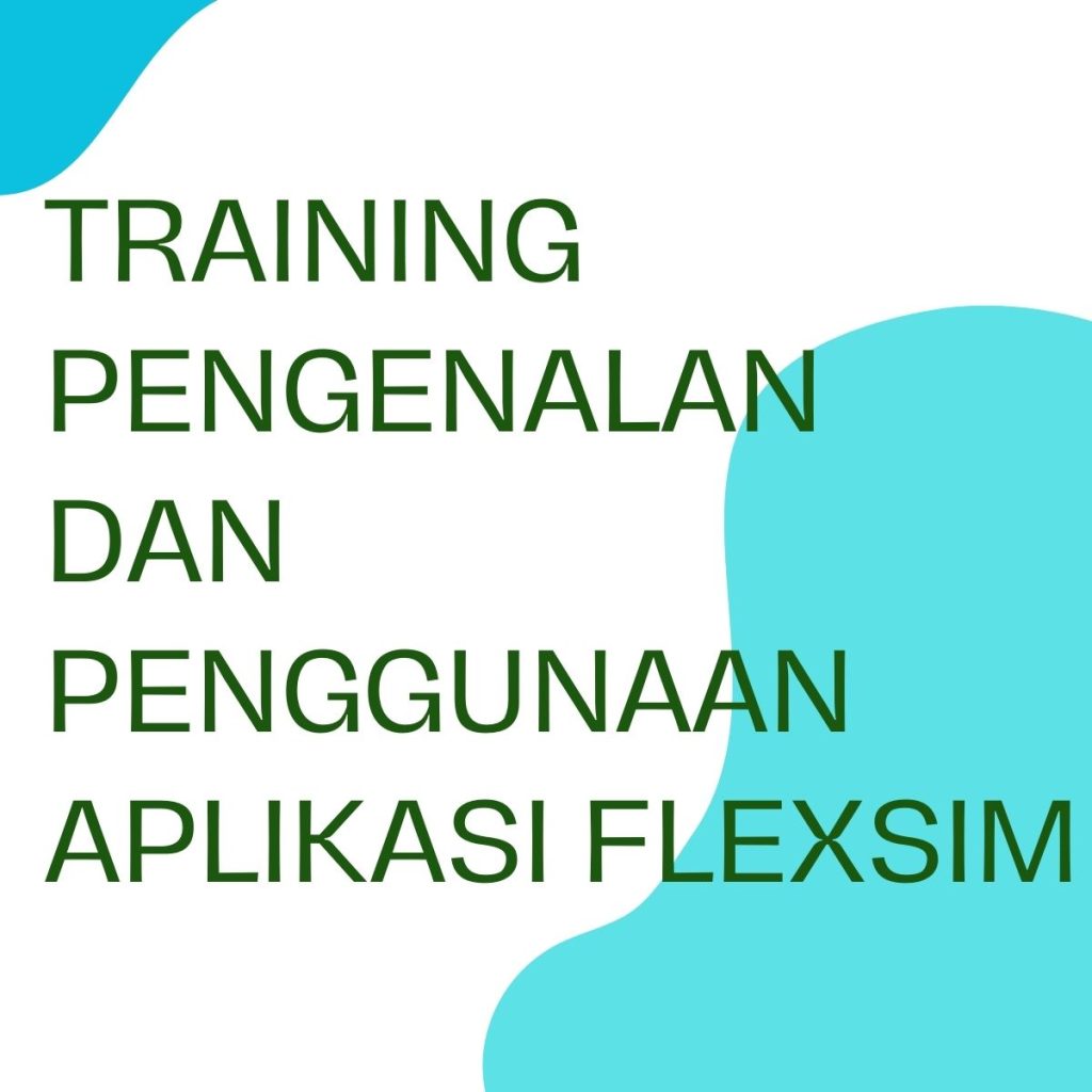 TRAINING PENGENALAN DAN PENGGUNAAN APLIKASI FLEXSIM