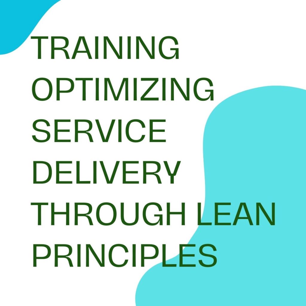 TRAINING OPTIMIZING SERVICE DELIVERY THROUGH LEAN PRINCIPLES