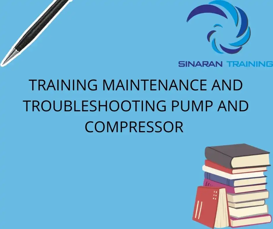 TRAINING MAINTENANCE AND TROUBLESHOOTING PUMP AND COMPRESSOR