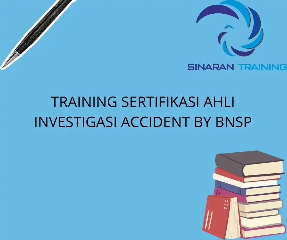 TRAINING SERTIFIKASI AHLI INVESTIGASI ACCIDENT BY BNSP