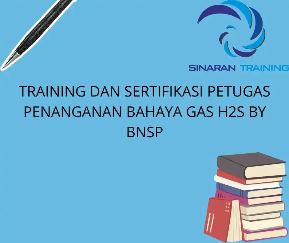TRAINING DAN SERTIFIKASI PETUGAS PENANGANAN BAHAYA GAS H2S BY BNSP
