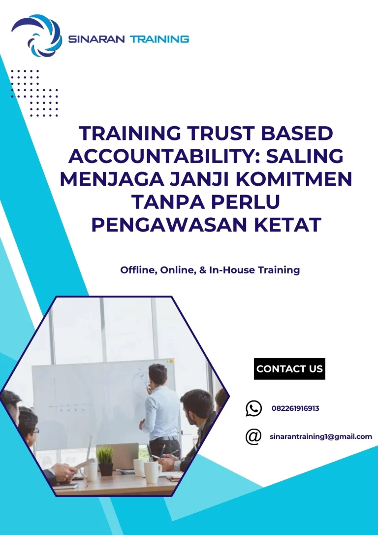 pelatihan TRUST BASED ACCOUNTABILITY SALING MENJAGA JANJI KOMITMEN TANPA PERLU PENGAWASAN KETAT di jakarta